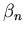 $\beta_n$