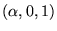 $(\alpha, 0, 1)$