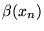 $\beta(x_n)$