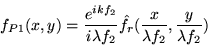 \begin{displaymath}f_{P1}(x,y)=\frac{e^{ikf_2}}{i\lambda f_2} \hat f_r(\frac{x}{\lambda f_2},\frac{y}{\lambda f_2})\end{displaymath}