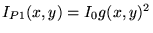 $I_{P1}(x,y)= I_0 g(x,y)^2$