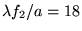 $\lambda f_2/a=18$