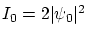$I_0=2\vert\psi_0\vert^2$