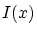 $I(x)$