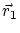 $\vec r_1$