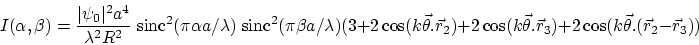 \begin{displaymath}
I(\alpha,\beta)=\frac{\vert\psi_0\vert^2 a^4}{\lambda^2 R^2}...
...vec\theta .\vec r_3)+2 \cos(k \vec\theta .(\vec r_2-\vec r_3))
\end{displaymath}