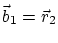 $\vec b_1=\vec r_2$