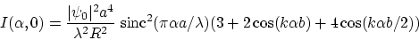 \begin{displaymath}
I(\alpha,0)=\frac{\vert\psi_0\vert^2 a^4}{\lambda^2 R^2}\;\m...
...\alpha a/\lambda) (3+2 \cos(k \alpha b)+4 \cos(k \alpha b /2))
\end{displaymath}