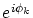 $e^{i \phi_k}$