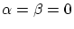 $\alpha=\beta=0$
