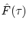 $\hat F(\tau)$