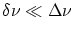 $\delta\nu\ll \Delta\nu$