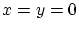 $x=y=0$