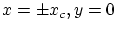 $x= \pm x_c,y=0$