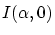 $I(\alpha,0)$