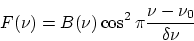 \begin{displaymath}
F(\nu)=B(\nu) \cos^2 \pi\frac{\nu-\nu_0}{\delta\nu}
\end{displaymath}