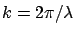 $k=2\pi/\lambda$