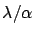 $\lambda/\alpha$