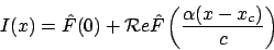 \begin{displaymath}
I(x)=\hat F(0)+{\cal R}e \hat F \left( \frac{\alpha (x-x_c)}{c}\right)
\end{displaymath}