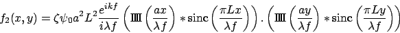 \begin{displaymath}
f_2(x,y)=\zeta \psi_0 a^2 L^2 \frac{e^{i k f}}{i \lambda f} ...
...ast \mbox{sinc} \left(\frac{\pi L y}{\lambda f} \right)\right)
\end{displaymath}