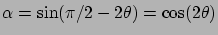 $\alpha=\sin(\pi/2-2\theta)=\cos(2\theta)$