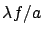 $\lambda f/a$