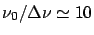 $\nu_0/\Delta\nu\simeq 10$