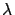 $\lambda$