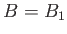 $B=B_1$