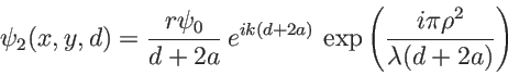 \begin{displaymath}
\psi_2(x,y,d)=\frac{r \psi_0}{d+2a}\, e^{ik(d+2a)}\, \exp\left({\frac{i\pi \rho^2}{\lambda (d+2a)}}\right)
\end{displaymath}