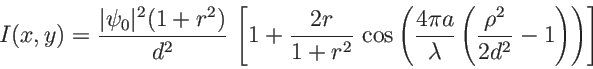 \begin{displaymath}
I(x,y)=\frac{\vert\psi_0\vert^2 (1+r^2)}{d^2}\, \left[1+\fr...
...a}{\lambda} \left(\frac{\rho^2}{2d^2}-1\right) \right)\right]
\end{displaymath}
