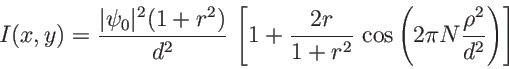 \begin{displaymath}
I(x,y)=\frac{\vert\psi_0\vert^2 (1+r^2)}{d^2}\, \left[1+\fr...
...{1+r^2} \, \cos\left(2\pi N \frac{\rho^2}{d^2} \right)\right]
\end{displaymath}
