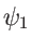 $\psi_1$