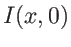 $I(x,0)$