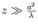 $z\gg \frac{a^2}{\lambda}$