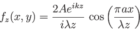 \begin{displaymath}
f_z(x,y)=\frac{2A e^{ikz}}{i\lambda z}\,\cos\left(\frac{\pi a x}{\lambda z}\right)
\end{displaymath}