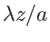 $\lambda z/a$