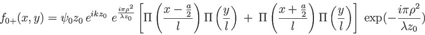 \begin{displaymath}
f_{0+}(x,y)={\psi_0}{z_0}\, e^{ikz_0}\, \, e^{\frac{i\pi\rh...
...{l}\right)
\right] \; \exp(-\frac{i\pi\rho^2}{\lambda z_0})
\end{displaymath}