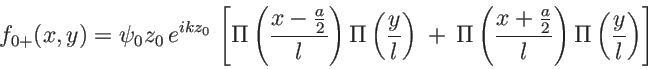 \begin{displaymath}
f_{0+}(x,y)={\psi_0}{z_0}\, e^{ikz_0}\,\left[
\Pi\left(\f...
...c{x+\frac a 2}{l}\right)\Pi\left(\frac{y}{l}\right)
\right]
\end{displaymath}