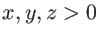 $x,y,z>0$