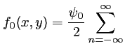 $\displaystyle f_0(x,y)=\frac{\psi_0}{2} \sum_{n=-\infty}^\infty$