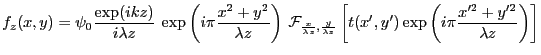 $\displaystyle f_z(x,y)=\psi_0\frac{\exp(ikz)}{i \lambda z}\: \exp\left(i\pi\fra...
...a z}}\left[ t(x',y') \exp\left(i\pi\frac{x'^2+y'^2}{\lambda z} \right)
\right]
$
