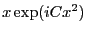 $ x \exp(i C x^2)$