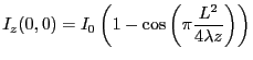 $\displaystyle I_z(0,0)=I_0\left(1-\cos\left(\pi\frac{L^2}{4 \lambda z}\right)\right)
$