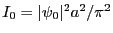 $ I_0=\vert\psi_0\vert^2 a^2/\pi^2$