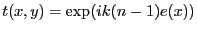 $ t(x,y)=\exp (i k (n-1) e(x))$
