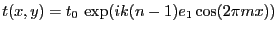 $\displaystyle t(x,y)=t_0\, \exp(i k (n-1) e_1 \cos(2\pi m x))
$