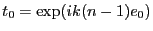 $ t_0=\exp(i k (n-1) e_0)$
