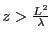 $ z>\frac{L^2}{\lambda}$