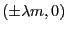 $ (\pm \lambda m,0)$